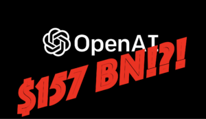OpenAI Achieves New Valution - $157Bn